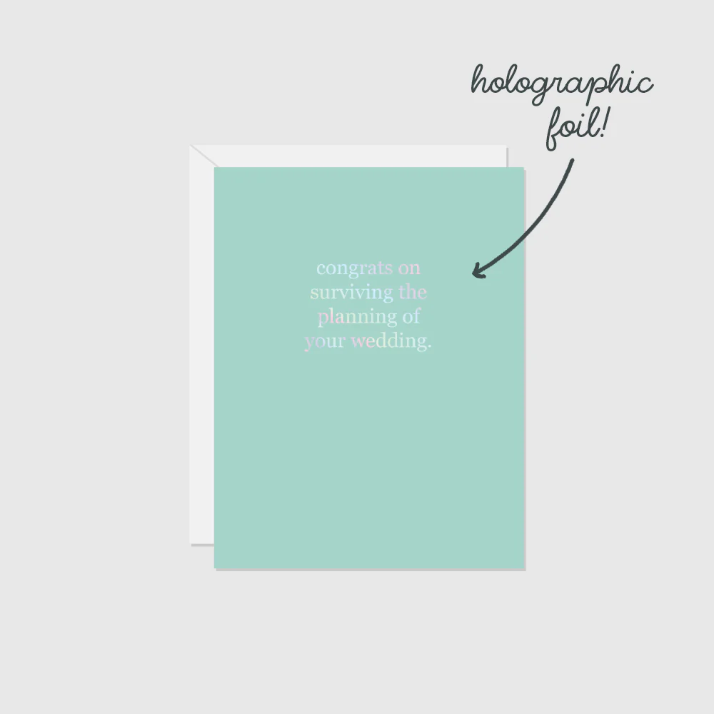 Congrats on Surviving the Planning of Your Wedding (Foil)