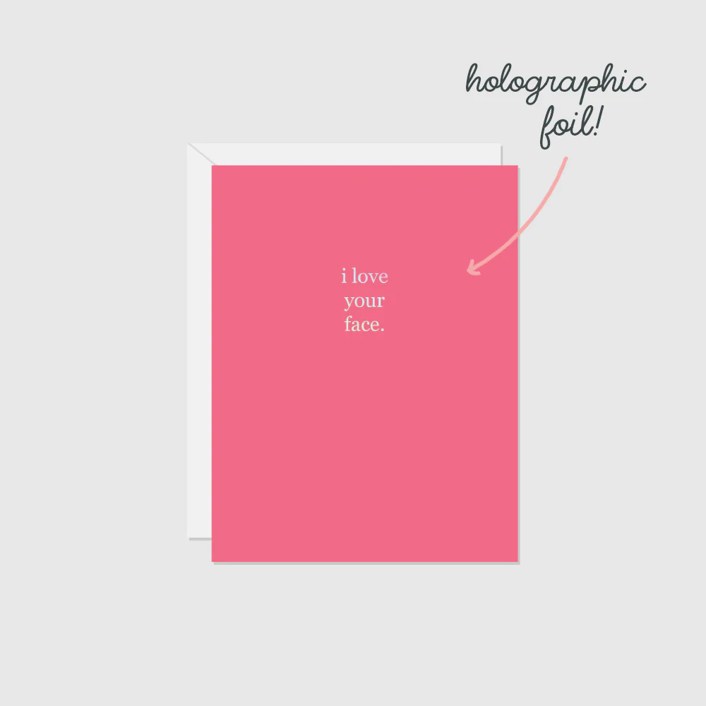 I Love Your Face (Foil)